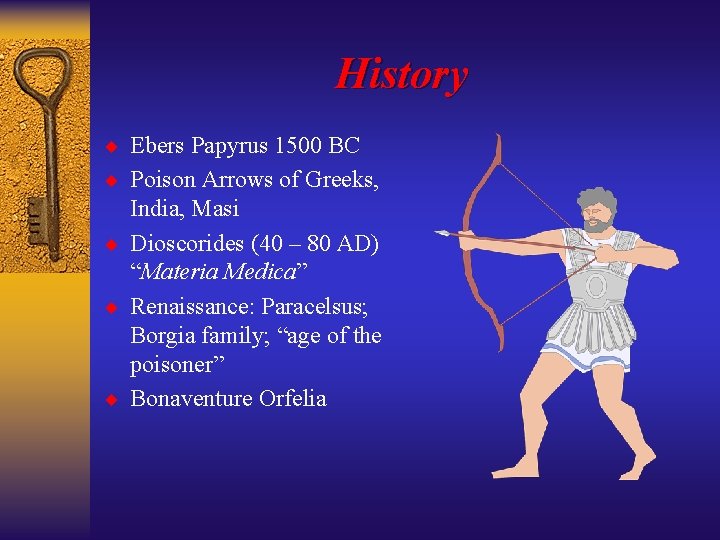 History ¨ Ebers Papyrus 1500 BC ¨ Poison Arrows of Greeks, India, Masi ¨