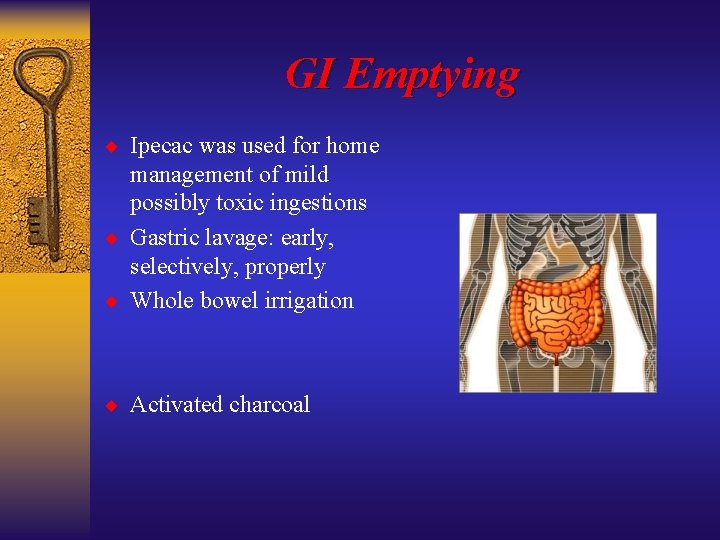 GI Emptying ¨ Ipecac was used for home management of mild possibly toxic ingestions