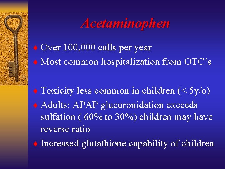 Acetaminophen ¨ Over 100, 000 calls per year ¨ Most common hospitalization from OTC’s