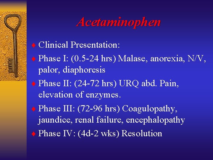 Acetaminophen ¨ Clinical Presentation: ¨ Phase I: (0. 5 -24 hrs) Malase, anorexia, N/V,