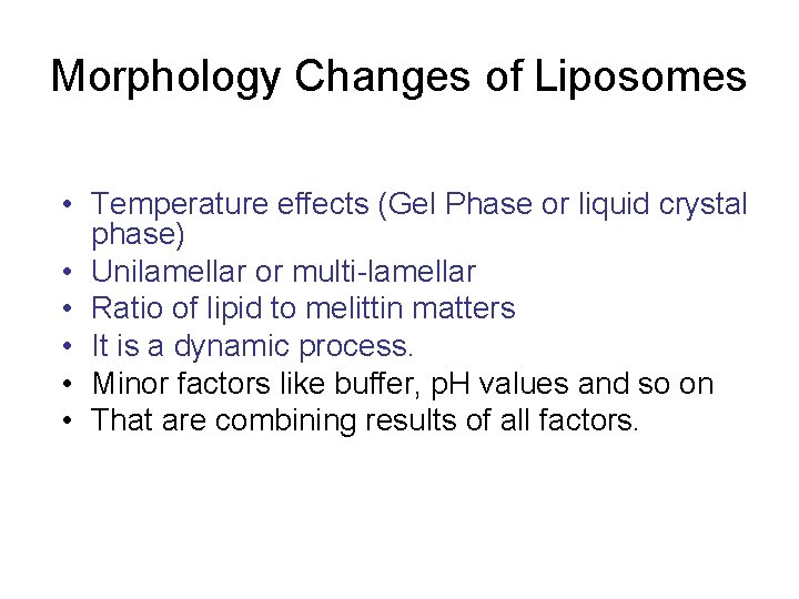 Morphology Changes of Liposomes • Temperature effects (Gel Phase or liquid crystal phase) •
