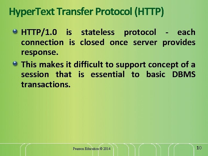 Hyper. Text Transfer Protocol (HTTP) HTTP/1. 0 is stateless protocol - each connection is