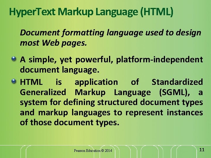 Hyper. Text Markup Language (HTML) Document formatting language used to design most Web pages.