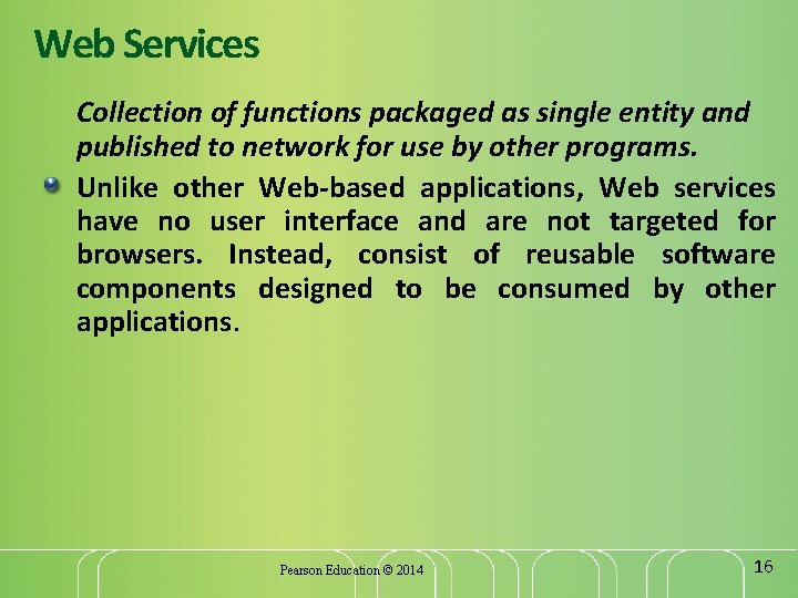 Web Services Collection of functions packaged as single entity and published to network for