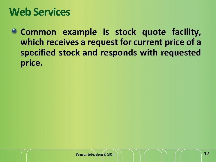 Web Services Common example is stock quote facility, which receives a request for current