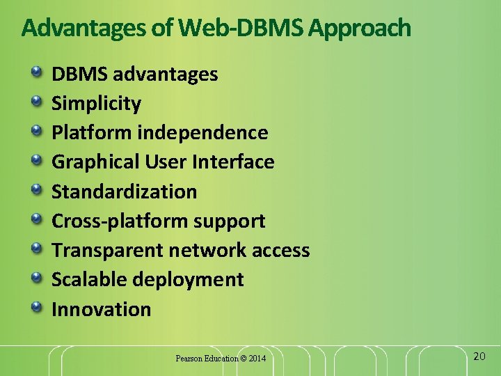 Advantages of Web-DBMS Approach DBMS advantages Simplicity Platform independence Graphical User Interface Standardization Cross-platform