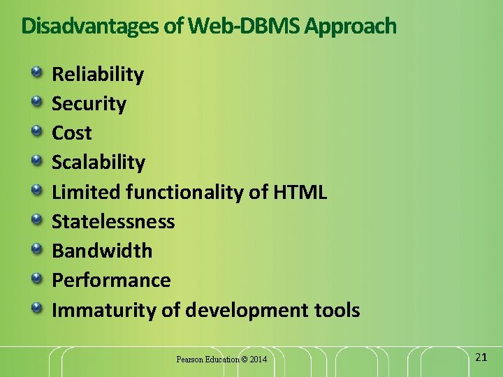 Disadvantages of Web-DBMS Approach Reliability Security Cost Scalability Limited functionality of HTML Statelessness Bandwidth