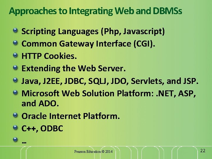 Approaches to Integrating Web and DBMSs Scripting Languages (Php, Javascript) Common Gateway Interface (CGI).