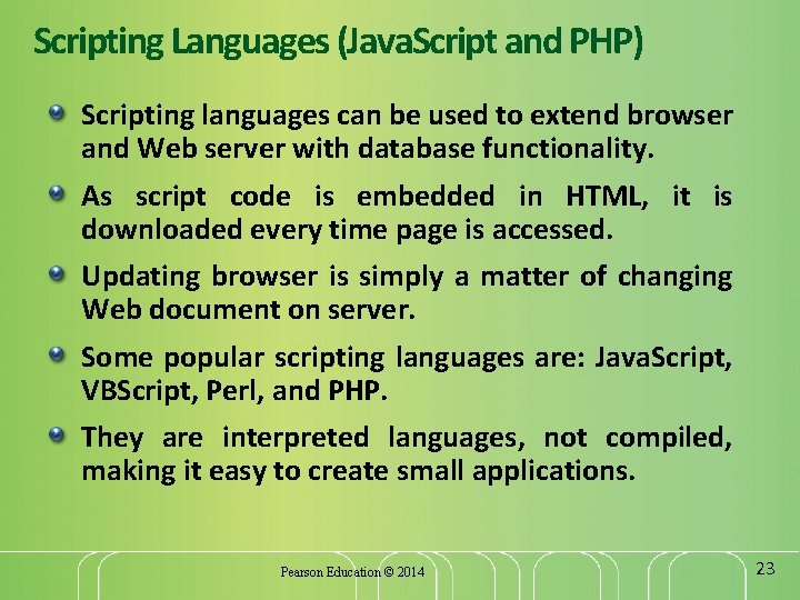 Scripting Languages (Java. Script and PHP) Scripting languages can be used to extend browser