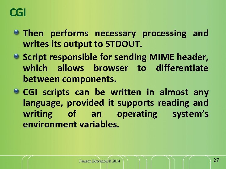 CGI Then performs necessary processing and writes its output to STDOUT. Script responsible for