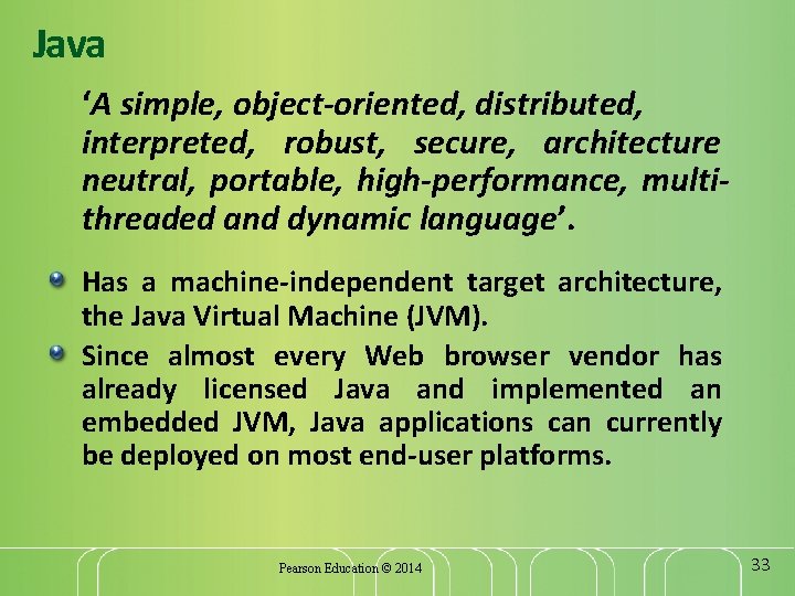 Java ‘A simple, object-oriented, distributed, interpreted, robust, secure, architecture neutral, portable, high-performance, multithreaded and