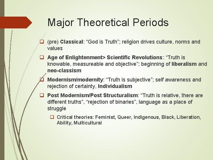 Major Theoretical Periods q (pre) Classical: “God is Truth”; religion drives culture, norms and