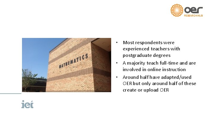  • Most respondents were experienced teachers with postgraduate degrees • A majority teach