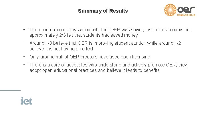 Summary of Results • There were mixed views about whether OER was saving institutions