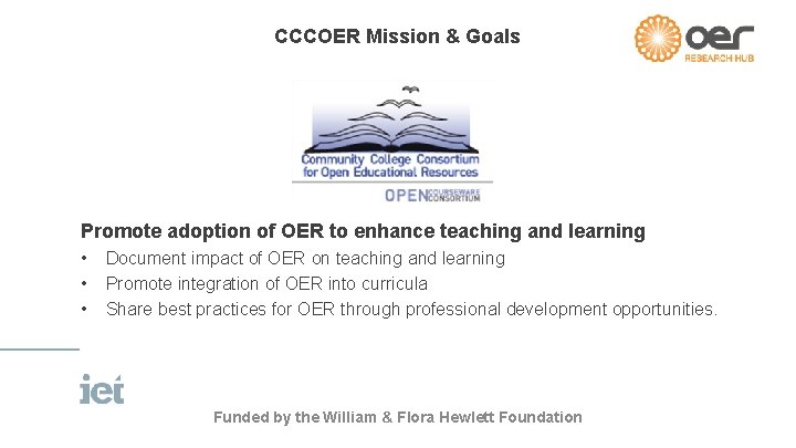 CCCOER Mission & Goals Promote adoption of OER to enhance teaching and learning •