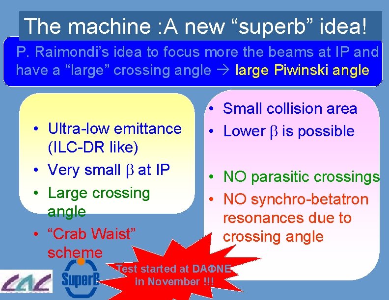 The machine : A new “superb” idea! P. Raimondi’s idea to focus more the