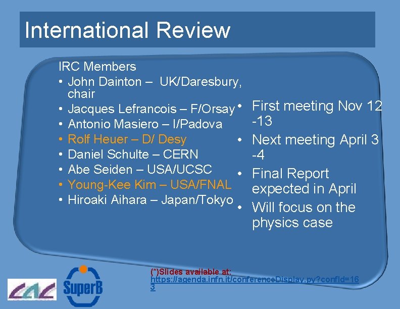 International Review IRC Members • John Dainton – UK/Daresbury, chair • Jacques Lefrancois –