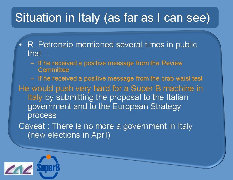 Situation in Italy (as far as I can see) • R. Petronzio mentioned several