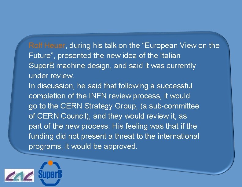 Rolf Heuer, during his talk on the “European View on the Future”, presented the