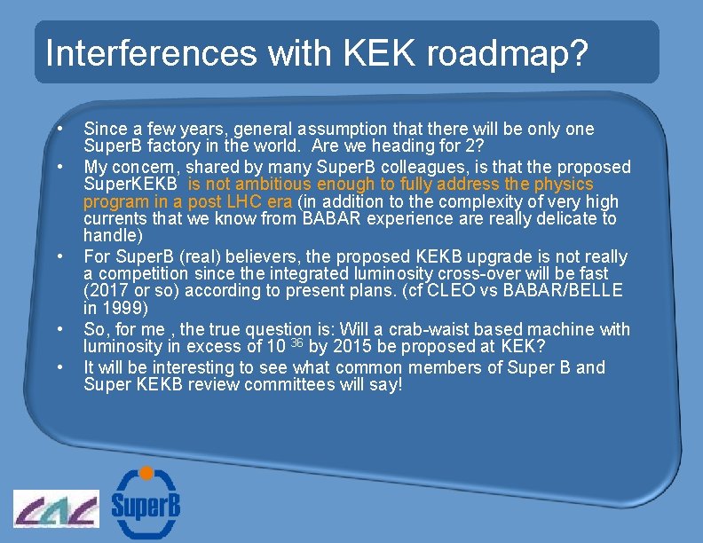 Interferences with KEK roadmap? • • • Since a few years, general assumption that