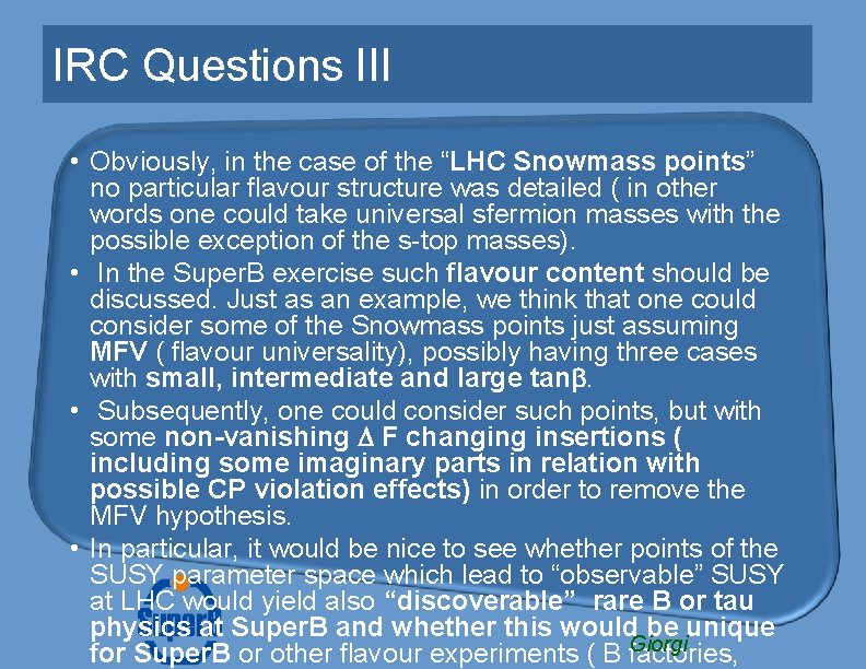 IRC Questions III • Obviously, in the case of the “LHC Snowmass points” no