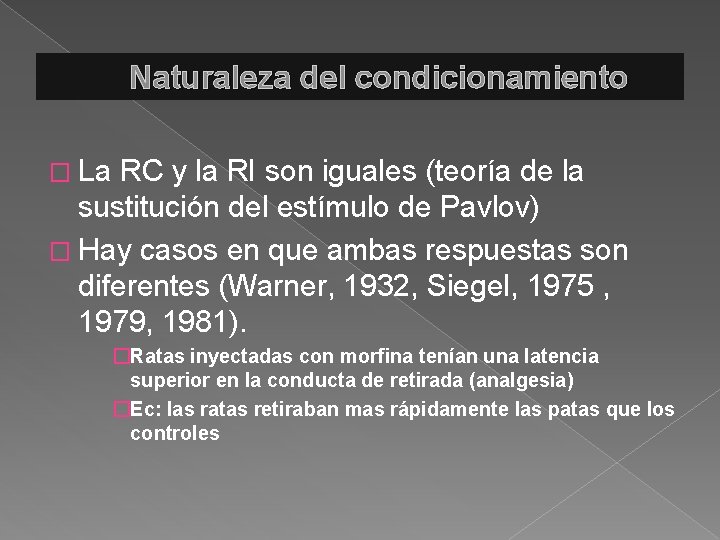 Naturaleza del condicionamiento � La RC y la RI son iguales (teoría de la