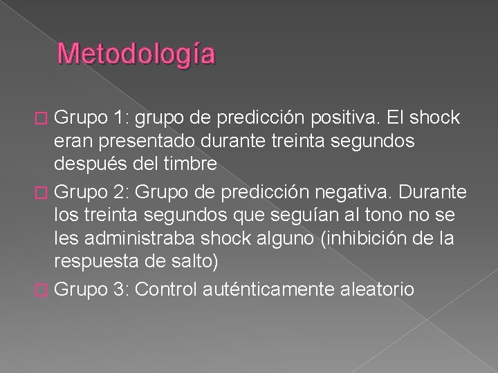 Metodología Grupo 1: grupo de predicción positiva. El shock eran presentado durante treinta segundos