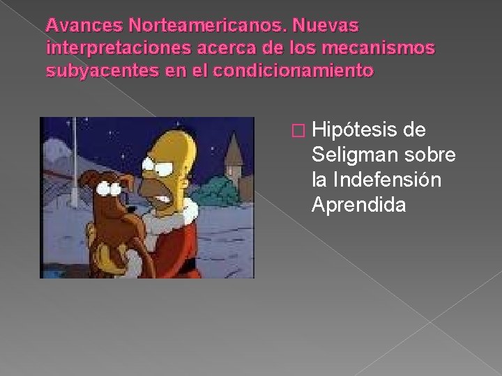 Avances Norteamericanos. Nuevas interpretaciones acerca de los mecanismos subyacentes en el condicionamiento � Hipótesis