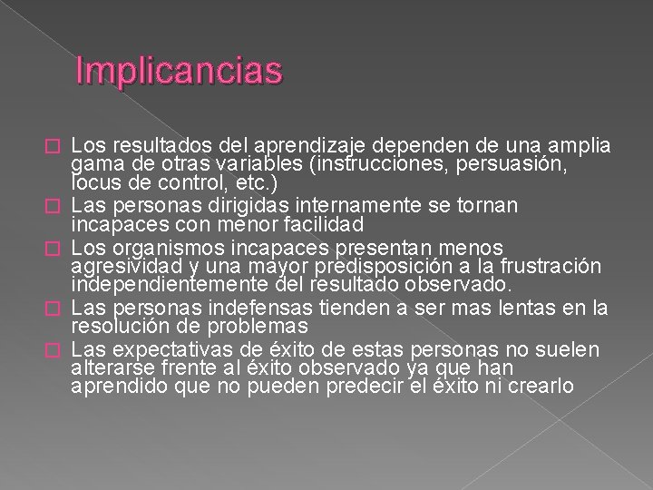 Implicancias � � � Los resultados del aprendizaje dependen de una amplia gama de