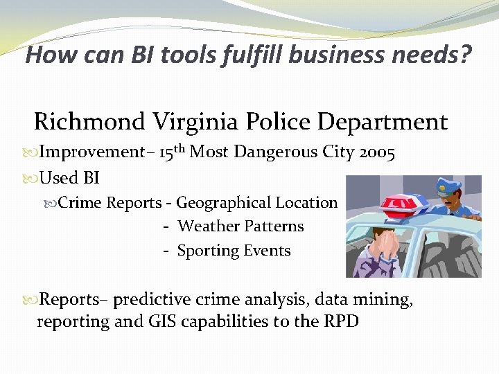 How can BI tools fulfill business needs? Richmond Virginia Police Department Improvement– 15 th