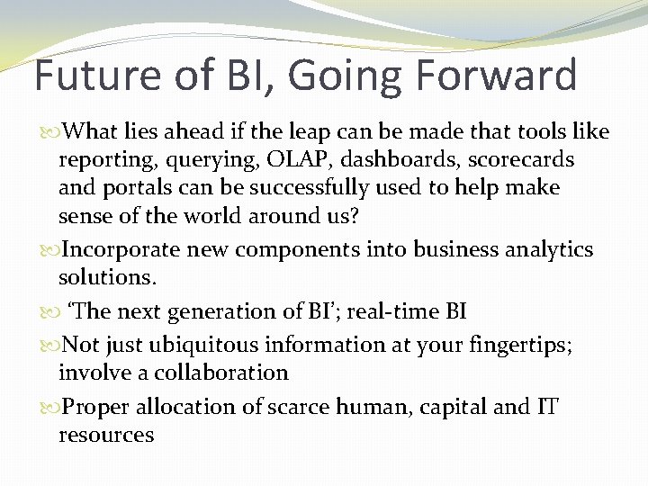 Future of BI, Going Forward What lies ahead if the leap can be made