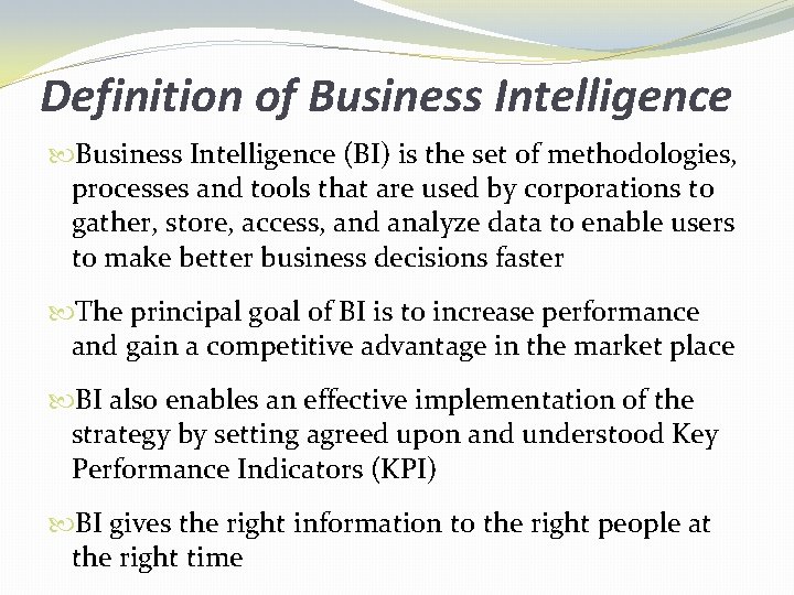 Definition of Business Intelligence (BI) is the set of methodologies, processes and tools that