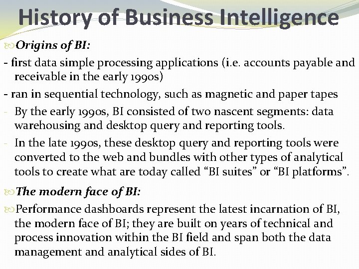 History of Business Intelligence Origins of BI: - first data simple processing applications (i.