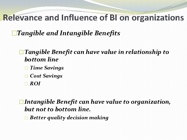 Relevance and Influence of BI on organizations �Tangible and Intangible Benefits � Tangible Benefit