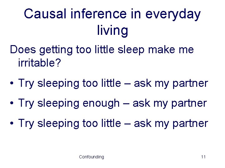 Causal inference in everyday living Does getting too little sleep make me irritable? •
