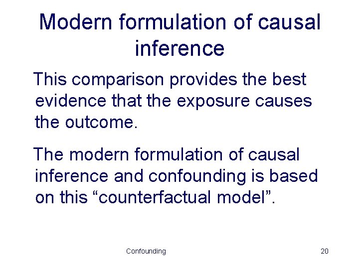 Modern formulation of causal inference This comparison provides the best evidence that the exposure