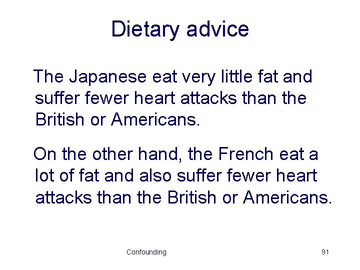 Dietary advice The Japanese eat very little fat and suffer fewer heart attacks than