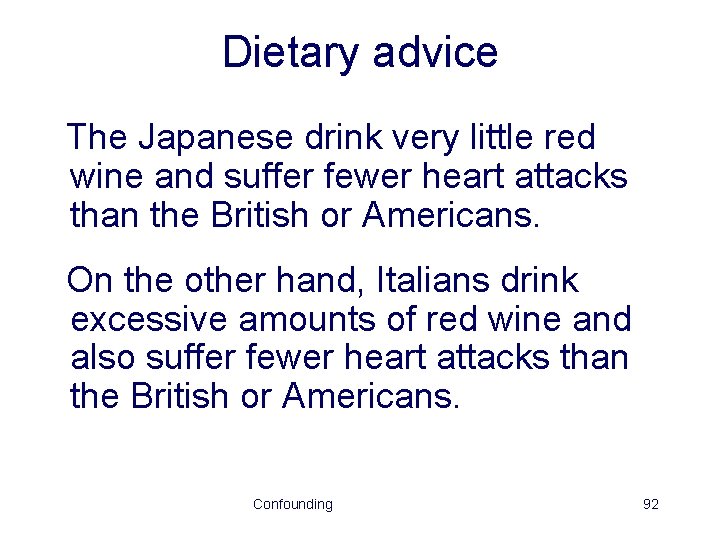 Dietary advice The Japanese drink very little red wine and suffer fewer heart attacks
