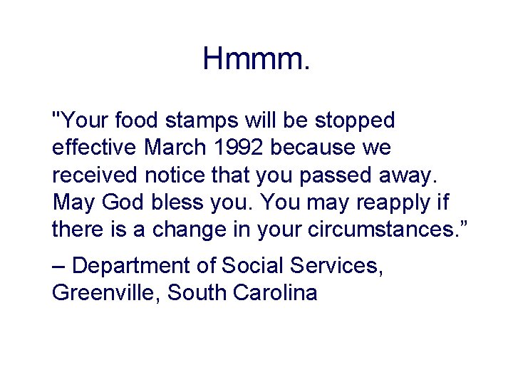 Hmmm. "Your food stamps will be stopped effective March 1992 because we received notice