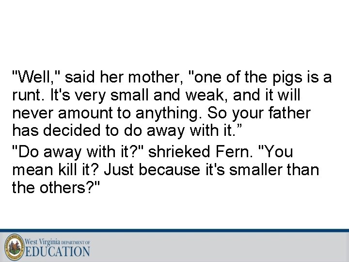 "Well, " said her mother, "one of the pigs is a runt. It's very