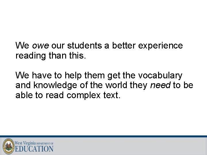 We owe our students a better experience reading than this. We have to help