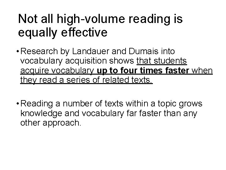 Not all high-volume reading is equally effective • Research by Landauer and Dumais into