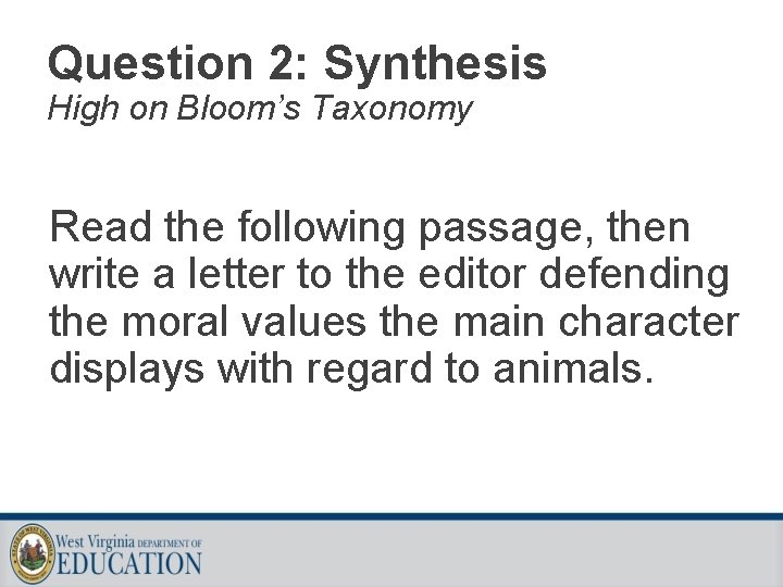 Question 2: Synthesis High on Bloom’s Taxonomy Read the following passage, then write a