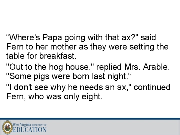 “Where's Papa going with that ax? " said Fern to her mother as they