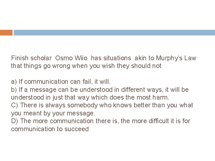 Finish scholar Osmo Wiio has situations akin to Murphy’s Law that things go wrong