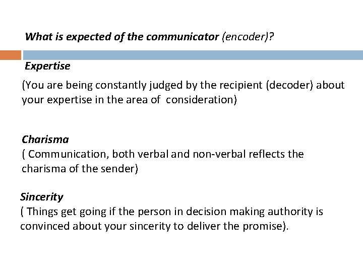 What is expected of the communicator (encoder)? Expertise (You are being constantly judged by