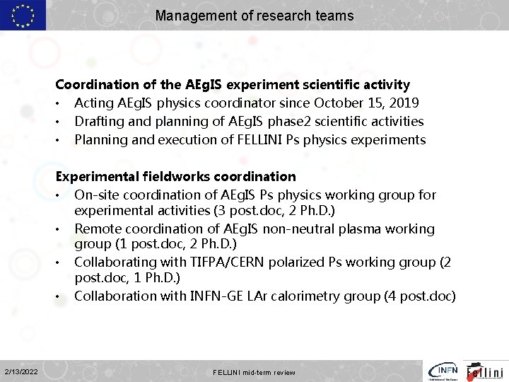 Management of research teams Coordination of the AEg. IS experiment scientific activity • Acting