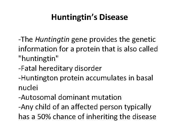 Huntingtin’s Disease -The Huntingtin gene provides the genetic information for a protein that is