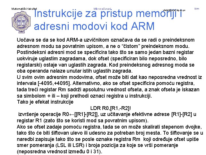 Instrukcije za pristup memoriji i adresni modovi kod ARM Matematički fakultet Mikroračunari vladaf@matf. bg.