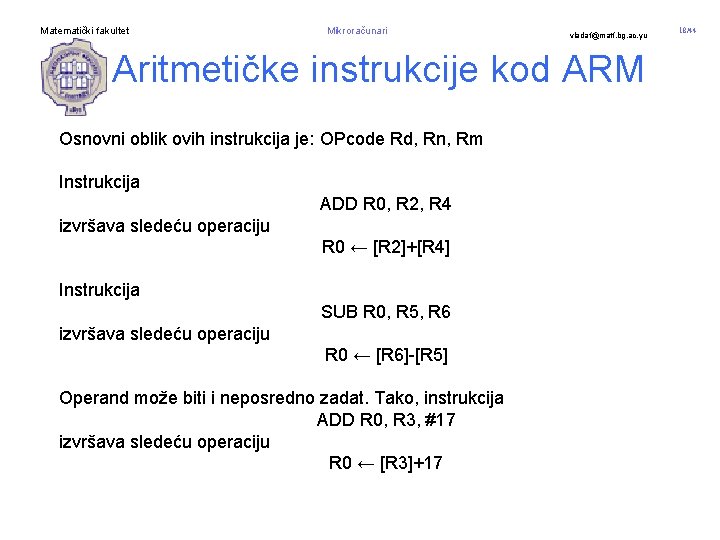 Matematički fakultet Mikroračunari vladaf@matf. bg. ac. yu Aritmetičke instrukcije kod ARM Osnovni oblik ovih